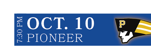 Pioneer,OCT. 10,7:30 P