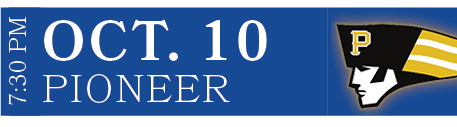 Pioneer,OCT. 10,7:30 P