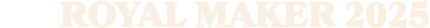 ROYAL MAKER 2025