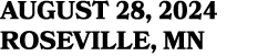 AUGUST 28, 2024 ROSEVILLE, MN