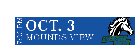 MOUNDS VIEW,OCT. 3,7:00 PM