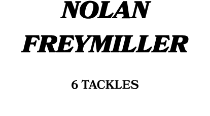 Nolan Freymiller 6 tackles