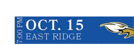 EAST RIDGE,OCT. 15,7:00 PM