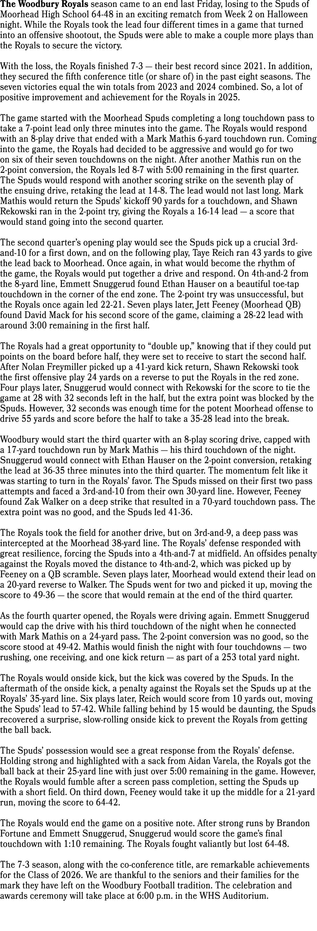 The Woodbury Royals season came to an end last Friday, losing to the Spuds of Moorhead High School 64 48 in an exciti...