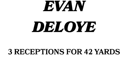 EVAN DELOYE 3 receptions for 42 yards