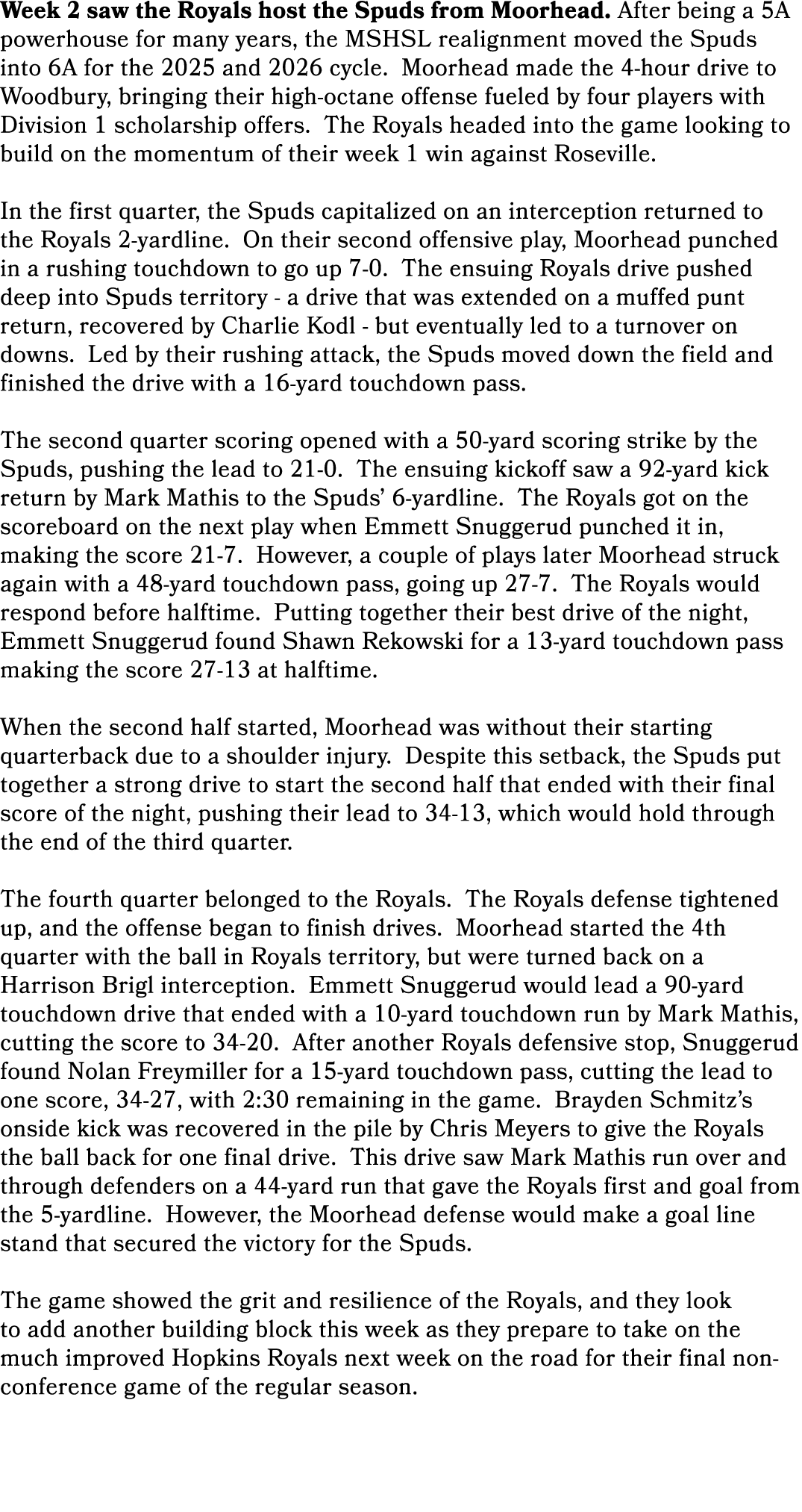 Week 2 saw the Royals host the Spuds from Moorhead. After being a 5A powerhouse for many years, the MSHSL realignment...