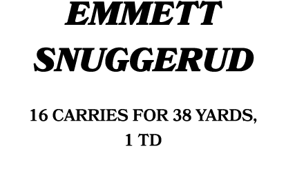 emmett snuggerud 16 carries for 38 yards, 1 TD 