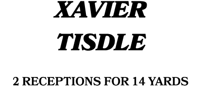 Xavier Tisdle 2 receptions for 14 yards