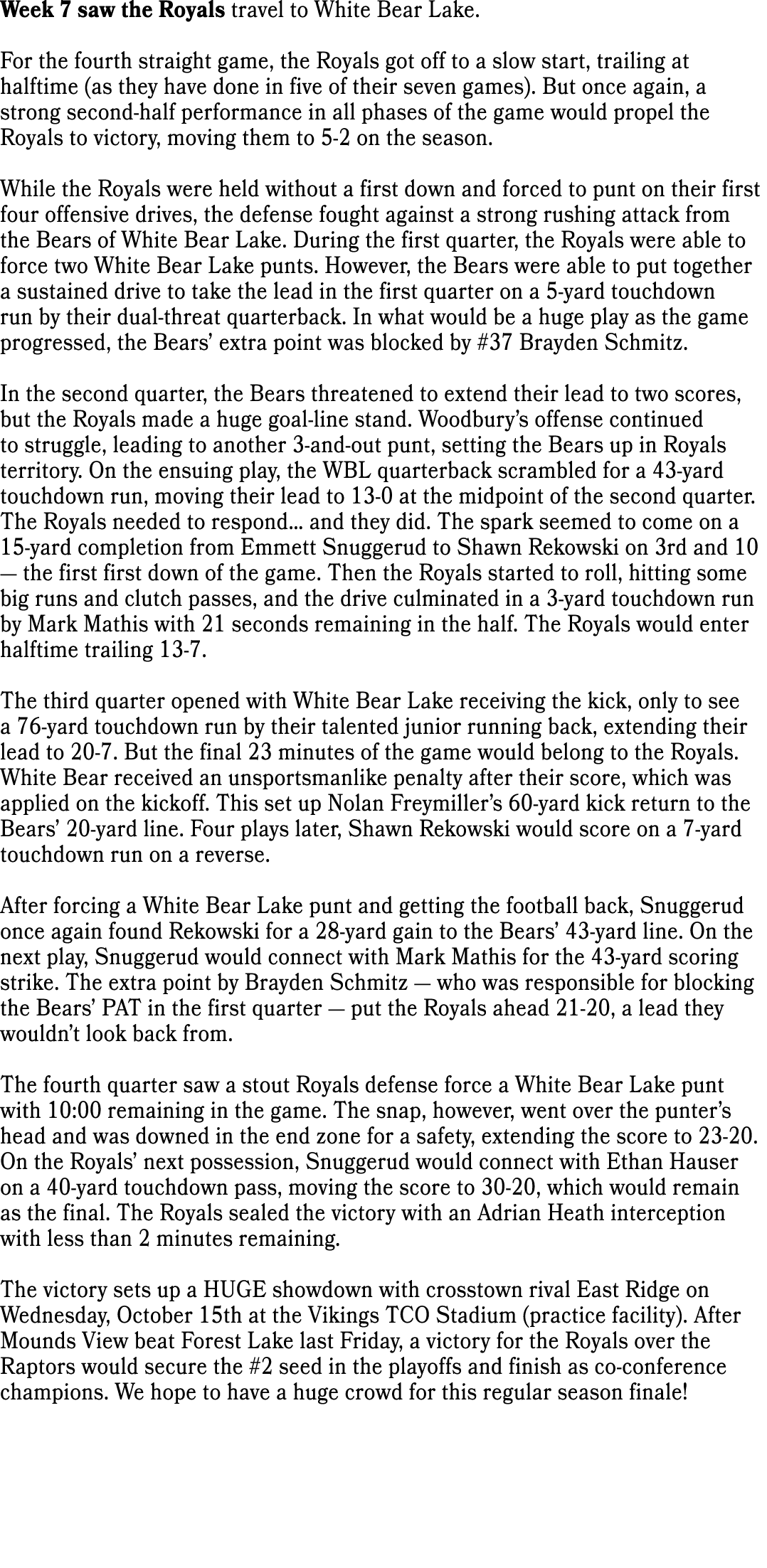 Week 7 saw the Royals travel to White Bear Lake. For the fourth straight game, the Royals got off to a slow start, tr...