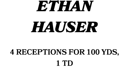 Ethan Hauser 4 receptions for 100 yds, 1 TD