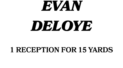 EVAN DELOYE 1 reception for 15 yards