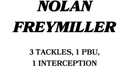 NOLAN FREYMILLER 3 tackles, 1 PBU, 1 Interception