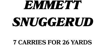 emmett snuggerud 7 carries for 26 yards 