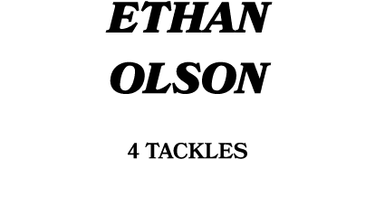 ETHAN OLSON 4 tackles