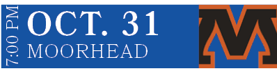 MOORHEAD,OCT. 31,7:00 P