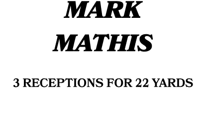 MARK MATHIS 3 receptions FOR 22 yards 