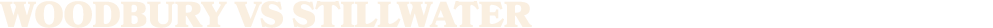 WOODBURY vs stillwater