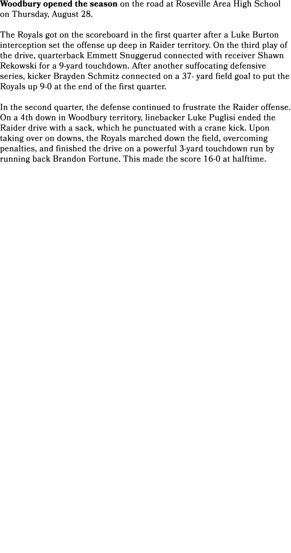 Woodbury opened the season on the road at Roseville Area High School on Thursday, August 28. The Royals got on the sc...