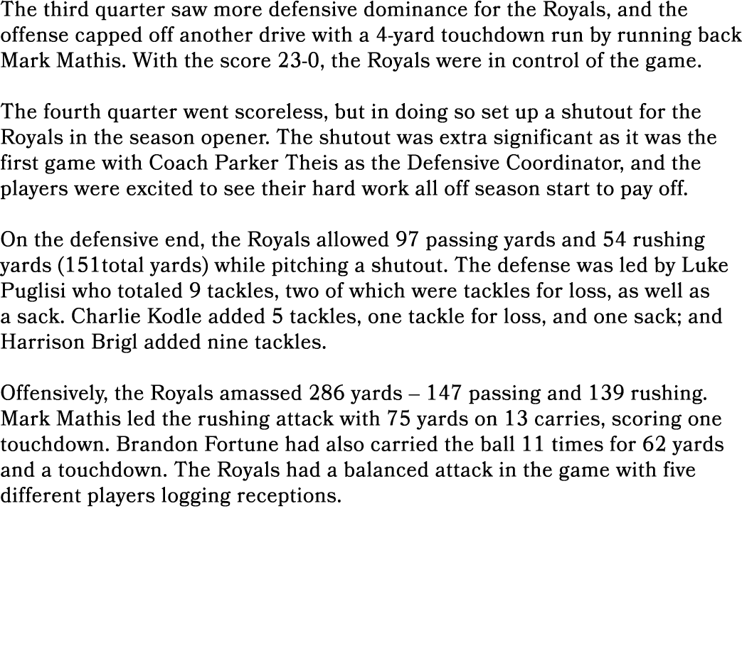 The third quarter saw more defensive dominance for the Royals, and the offense capped off another drive with a 4 yard...