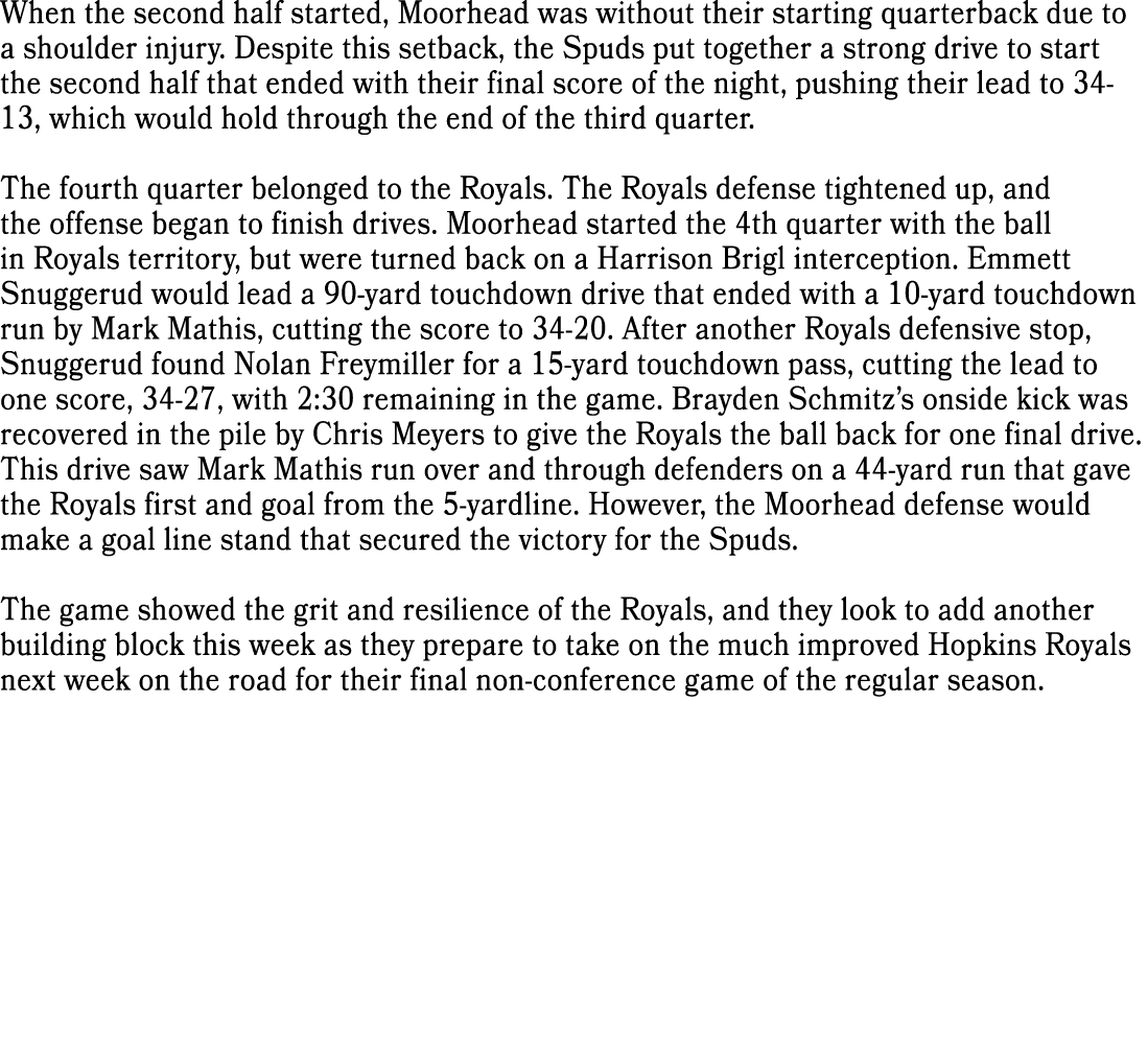 When the second half started, Moorhead was without their starting quarterback due to a shoulder injury. Despite this ...