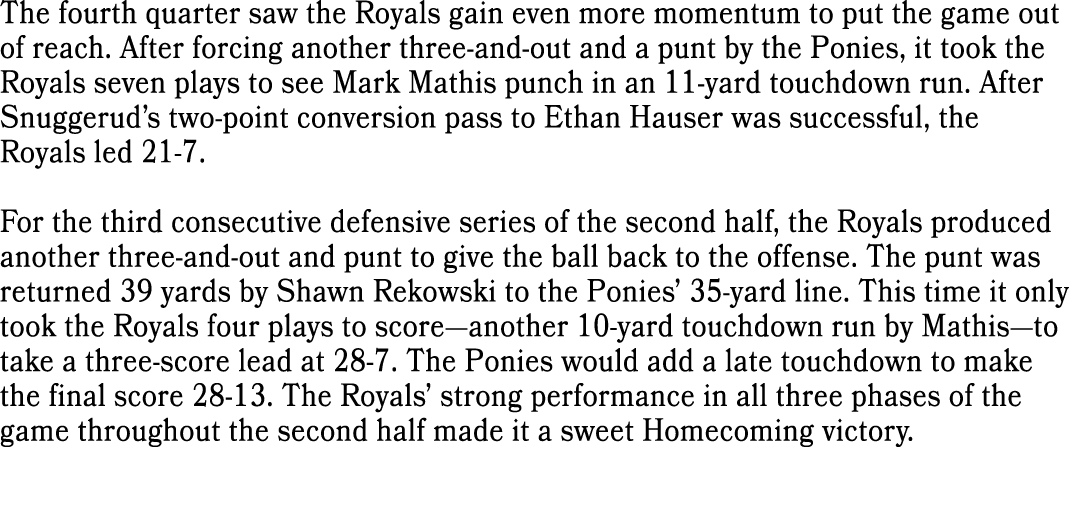 The fourth quarter saw the Royals gain even more momentum to put the game out of reach. After forcing another three a...