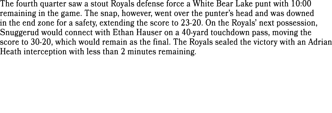 The fourth quarter saw a stout Royals defense force a White Bear Lake punt with 10:00 remaining in the game. The snap...
