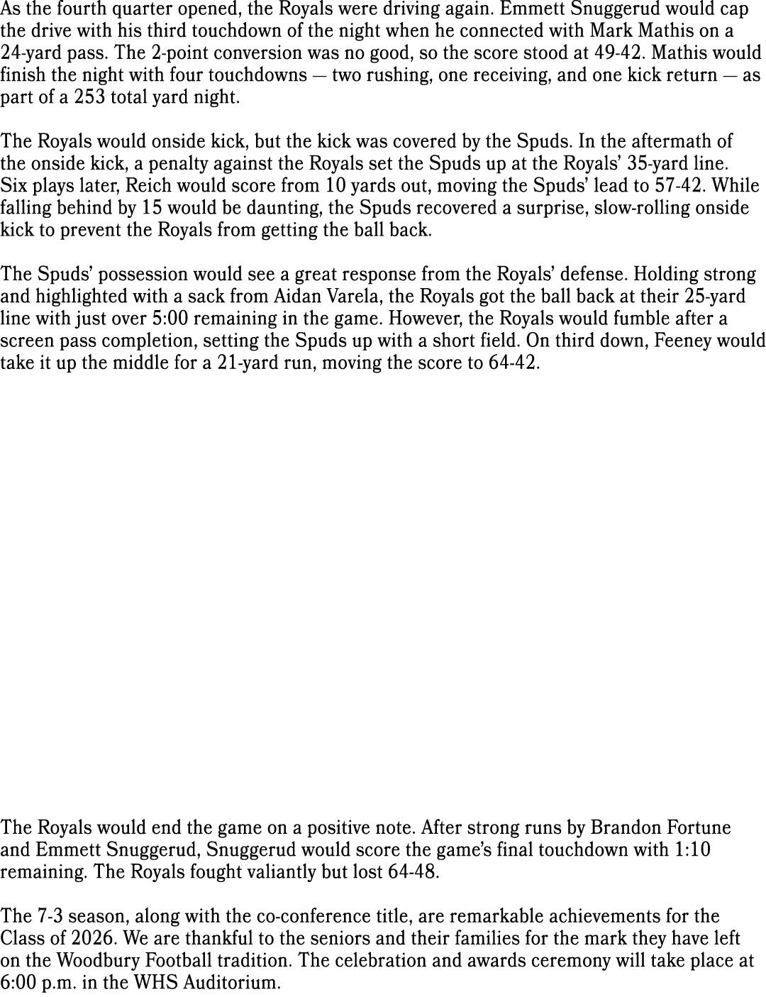 As the fourth quarter opened, the Royals were driving again. Emmett Snuggerud would cap the drive with his third touc...