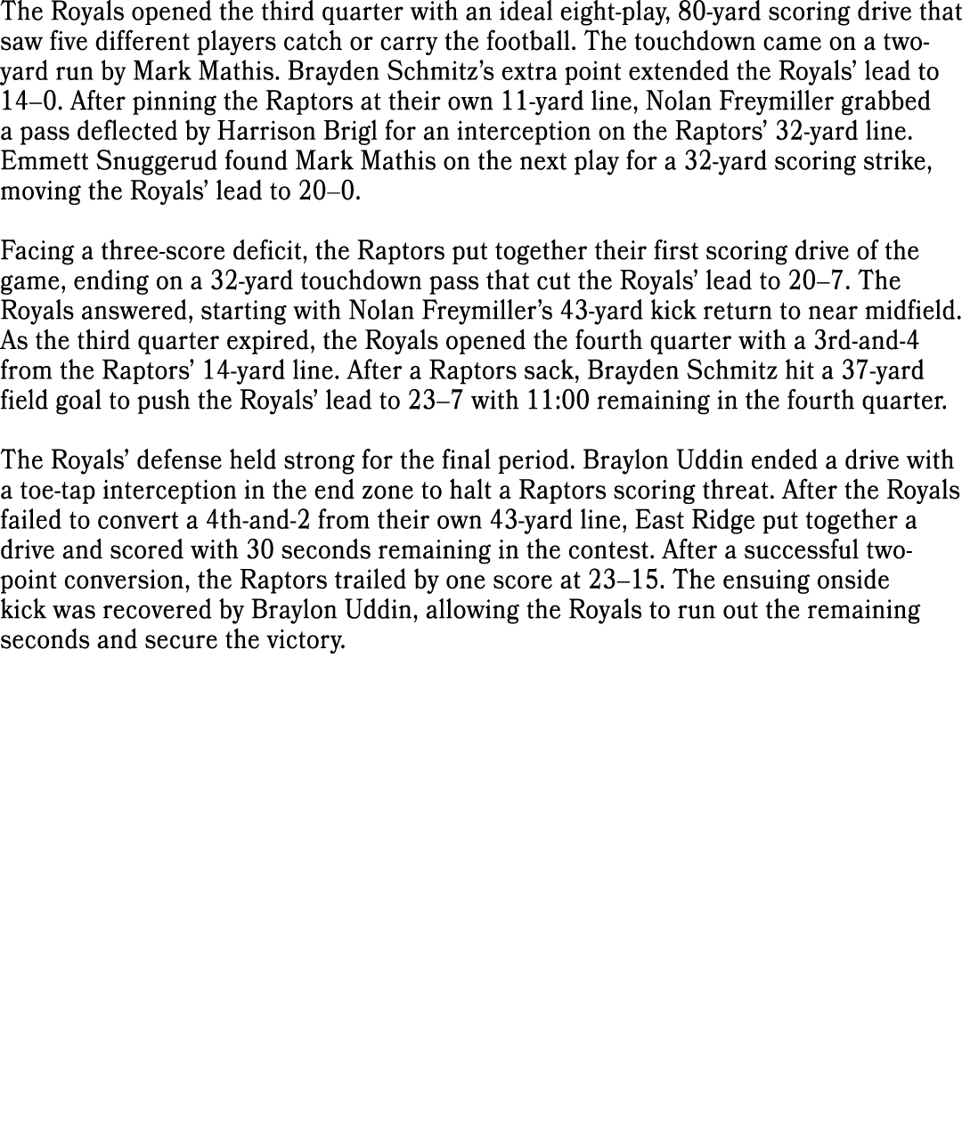 The Royals opened the third quarter with an ideal eight play, 80 yard scoring drive that saw five different players c...