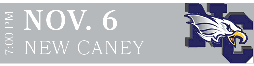 NEW CANEY,nov. 6,7:00 P