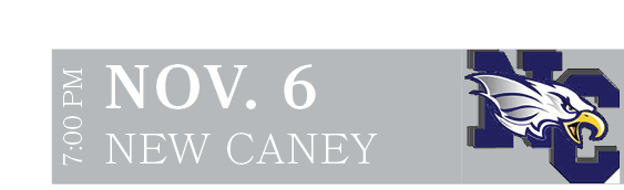 NEW CANEY,nov. 6,7:00 P