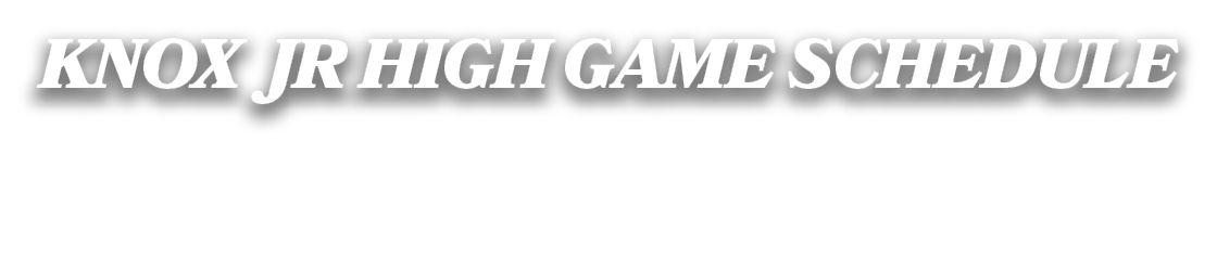knox jr high game schedule