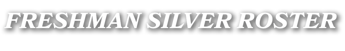freshman silver ROSTER