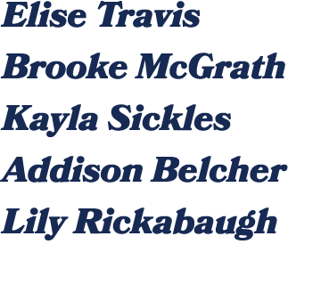 Elise Travis Brooke McGrath Kayla Sickles Addison Belcher Lily Rickabaugh 