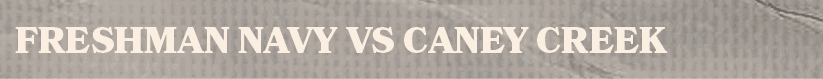 freshman navy vs CANEY CREE