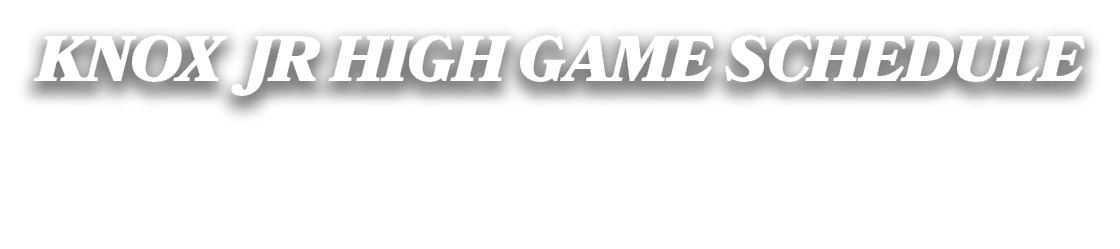 knox jr high game schedule