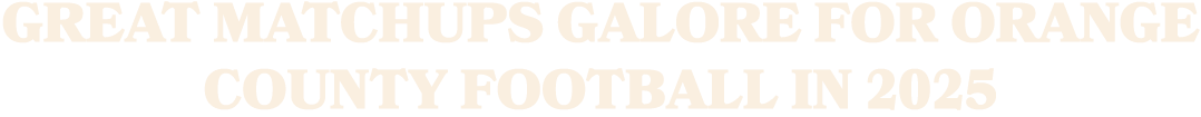 great matchups galore for orange county football in 2025