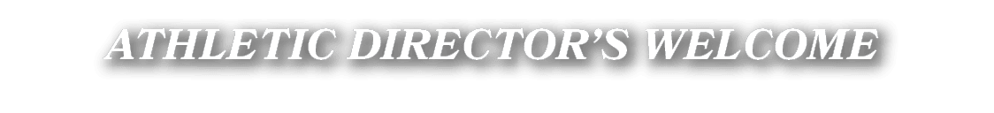 ATHLETIC DIRECTOR’S WELCOME