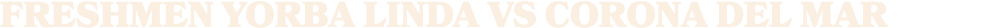 freshmen yorba linda vs corona del mar