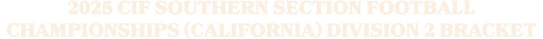2025 CIF Southern Section Football Championships (California) Division 2 Bracket