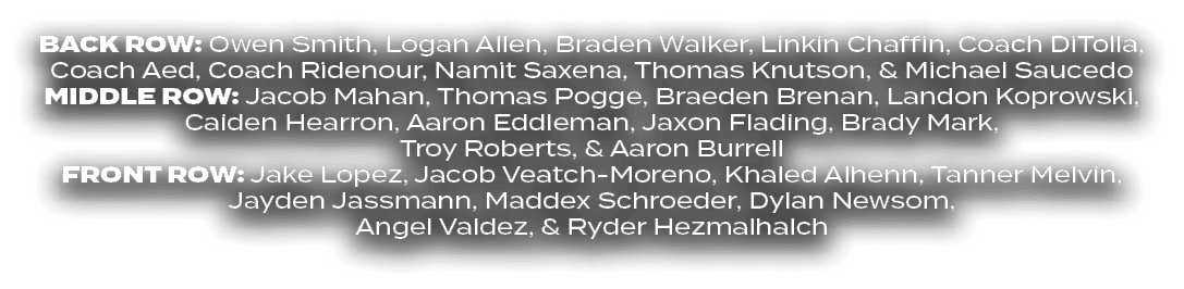 BACK ROW: Owen Smith, Logan Allen, Braden Walker, Linkin Chaffin, Coach DiTolla, Coach Aed, Coach Ridenour, Namit Sax...