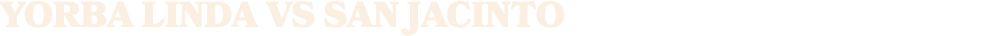 yorba linda vs San JACINTO