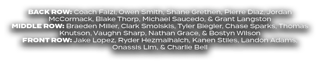 BACK ROW: Coach Faizi, Owen Smith, Shane Grethen, Pierre Diaz, Jordan McCormack, Blake Thorp, Michael Saucedo, & Gran...