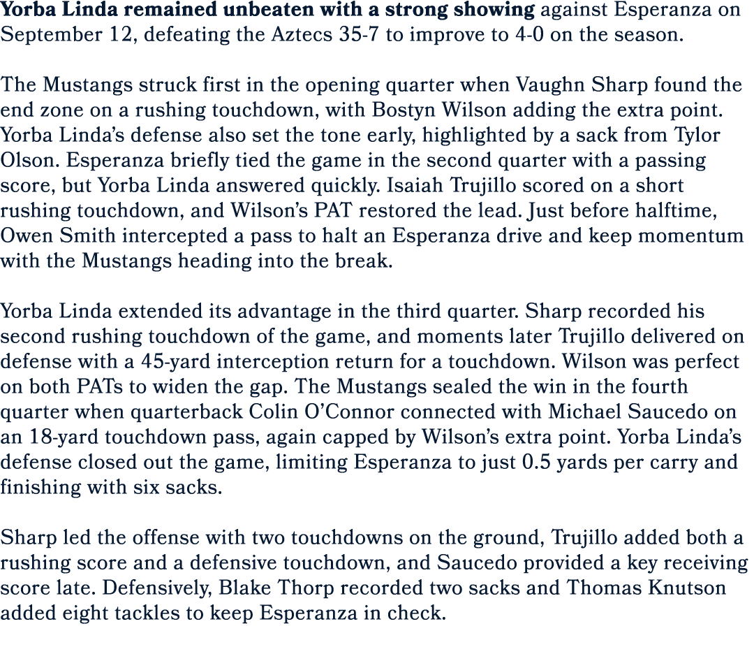 Yorba Linda remained unbeaten with a strong showing against Esperanza on September 12, defeating the Aztecs 35 7 to i...