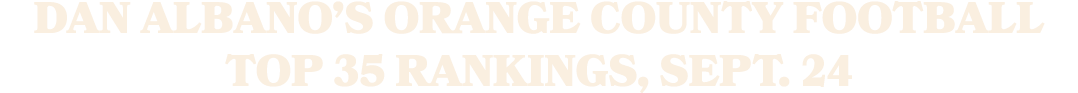 Dan Albano’s Orange County football Top 35 rankings, Sept. 24