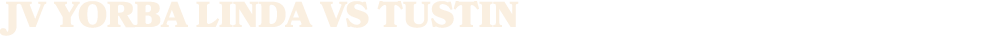 JV yorba linda vs TUSTIN