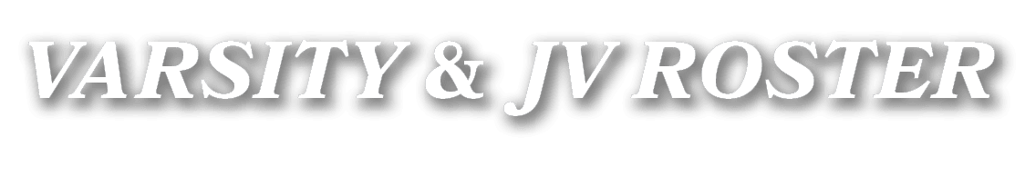 VARSITY & JV ROSTER