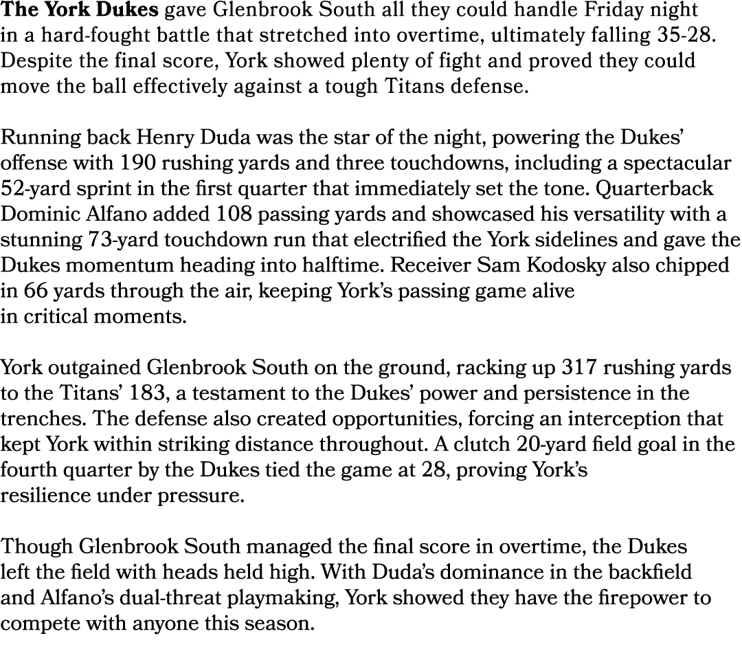 The York Dukes gave Glenbrook South all they could handle Friday night in a hard fought battle that stretched into ov...