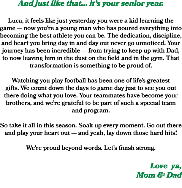 And just like that… it’s your senior year. Luca, it feels like just yesterday you were a kid learning the game — now ...