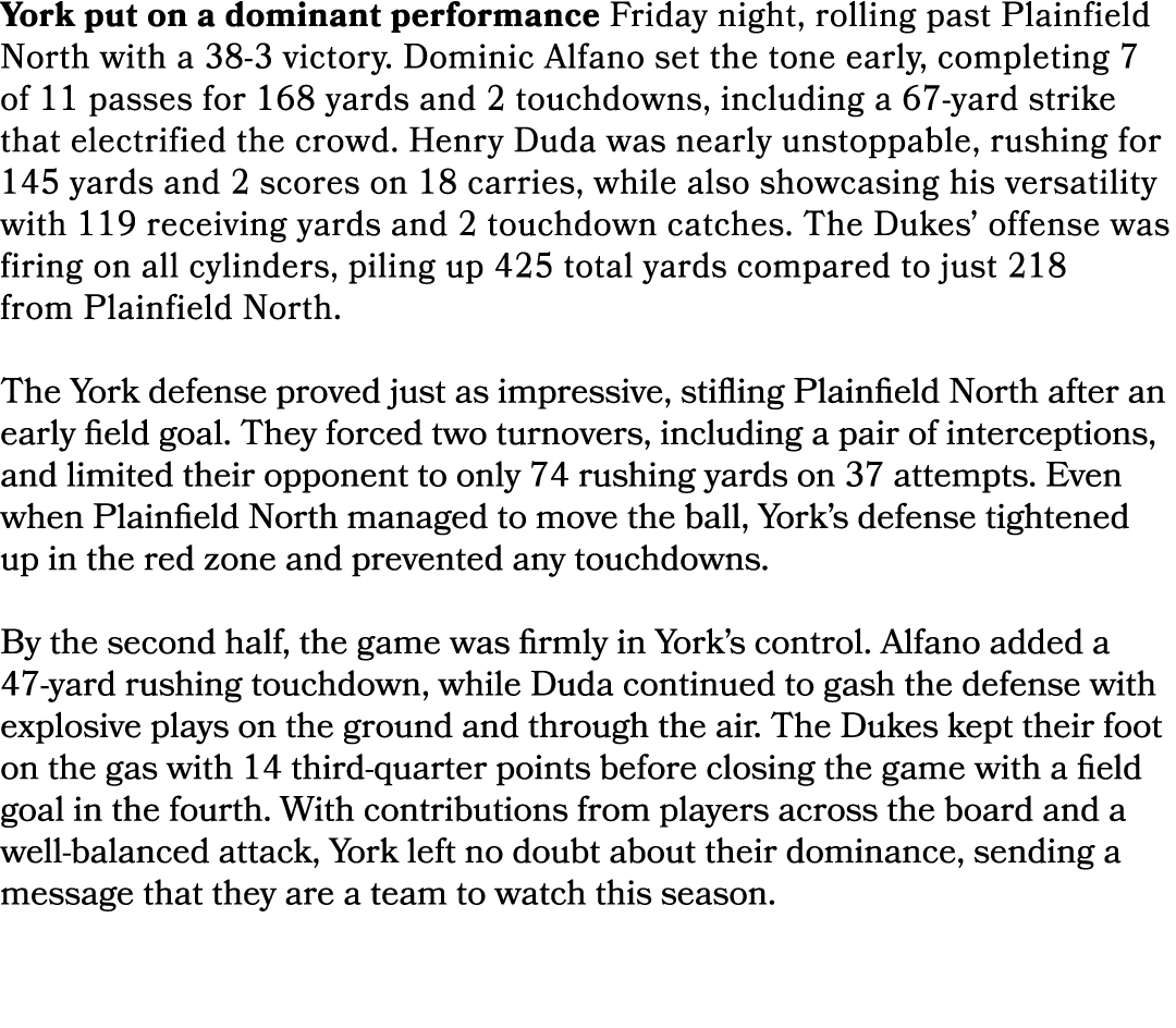 York put on a dominant performance Friday night, rolling past Plainfield North with a 38 3 victory. Dominic Alfano se...