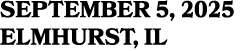 SEPTEMBER 5, 2025 ELMHURST, IL